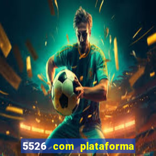 5526 com plataforma de jogos